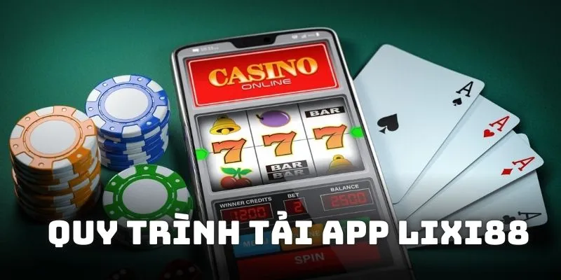 Quy trình tải app Lixi88