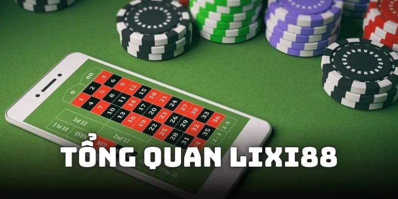 Tổng quan sân chơi Lixi88