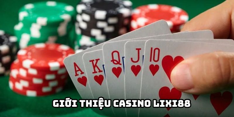 Tổng quan về Sảnh Casino Lixi88