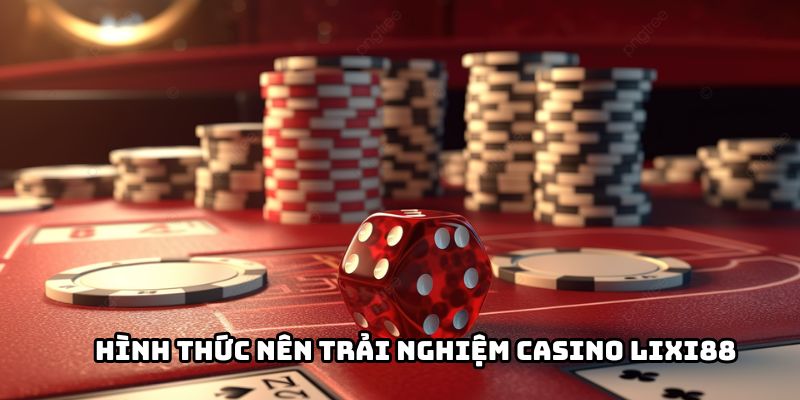 Trò chơi đáng trải nghiệm nhất tại Casino Lixi88